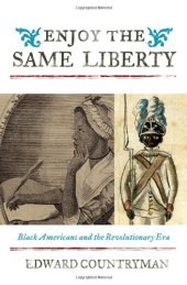 book Enjoy the same liberty : Black Americans and the revolutionary era