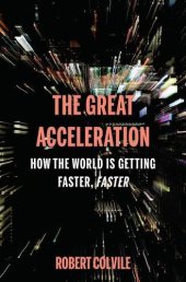 book The great acceleration : how the world is getting faster, faster