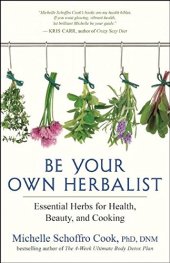 book Be your own herbalist : essential herbs for health, beauty, and cooking