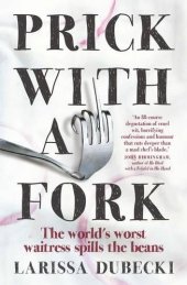 book Prick with a fork : the world's worst waitress spills the beans