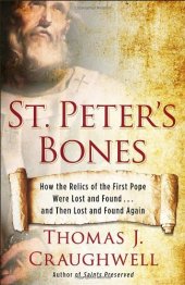 book St. Peter's Bones: How the Relics of the First Pope Were Lost and Found . . . and Then Lost and Found Again