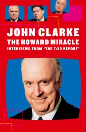 book The Howard Miracle : Interviews From The 7.30 Report