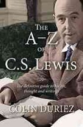 book The A-Z of C. S. Lewis: A Complete Guide to His Life, Thoughts and Writings