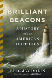 book Brilliant Beacons: A History of the American Lighthouse