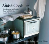 book The Amish Cook: Recollections and Recipes from an Old Order Amish Family