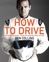 book How to Drive: The Ultimate Guide, from the Man Who Was The Stig