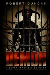 book How to Tame a Demon: A short practical guide to organized intimidation stalking, electronic torture, and mind control