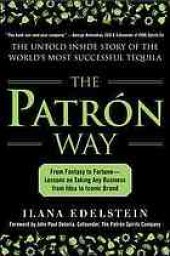 book The Patron way : from fantasty to fortune, lessons on taking any business from idea to iconic brand