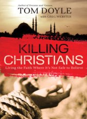 book Killing Christians : living the faith where it's not safe to believe