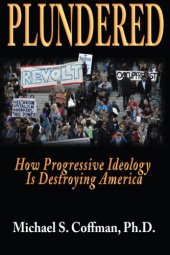 book Plundered : how progressive ideology is destroying America