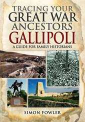 book Tracing Your Great War Ancestors : The Gallipoli Campaign : A Guide for Family Historians