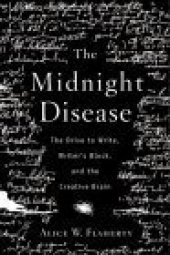 book The midnight disease : the drive to write, writer's block, and the creative brain