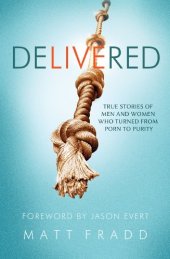 book Delivered : true stories of men and women who turned from porn to purity