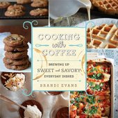 book Cooking with coffee : brewing up sweet and savory everyday dishes