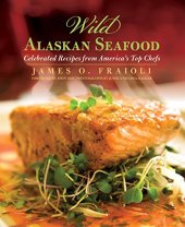 book Wild Alaskan seafood : celebrated recipes from America's top chefs