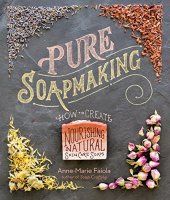 book Pure soapmaking : how to create nourishing, natural skin-care soaps