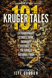 book 101 kruger tales: extraordinary stories from ordinary visitors to the kruger national park