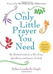 book The only little prayer you need : the shortest route to a life of joy, abundance, and peace of mind