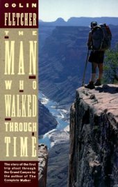 book The Man Who Walked Through Time: The Story of the First Trip Afoot Through the Grand Canyon