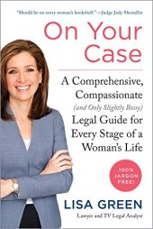 book On your case : a comprehensive, compassionate (and only slightly bossy) legal guide for every stage of a woman's life