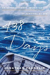 book 438 days : an extraordinary true story of survival at sea