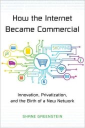 book Kauffman Foundation on Innovation and Entrepreneurship: How the Internet Became Commercial: Innovation, Privatization, and the Birth of a New Network