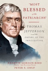 book Most blessed of the patriarchs : Thomas Jefferson and the empire of the imagination