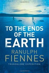 book To The Ends Of The Earth: The Transglobe Expedition, The First Pole To Pole Circumnavigation Of The Globe