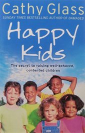 book Happy kids : the secret of raising well-behaved, contented children