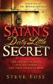 book Satan's dirty little secret : the two demon spirit that all demons get their strength from