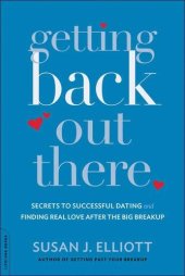 book Getting Back Out There: Secrets to Successful Dating and Finding Real Love after the Big Breakup