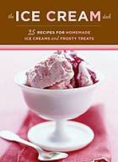 book Ice Cream Deck : 25 recipes for homemade ice creams and frosty treats