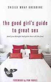 book The good girl's guide to great sex : (and you thought bad girls have all the fun)