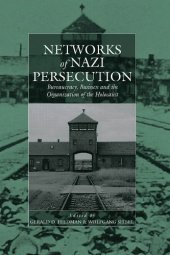 book Networks of Nazi Persecution: Bureaucracy, Business and the Organization of the Holocaust edited