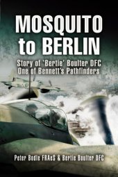 book Mosquito to Berlin : the story of Ed 'Bertie' Boulter DFC, one of Bennett's pathfinders