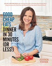 book Good cheap eats dinner in 30 minutes or less : fresh, fast, and flavorful home-cooked meals, with more than 200 recipes