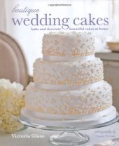 book Boutique Wedding Cakes: bake and decorate beautiful cakes at home