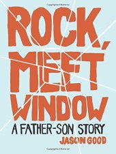 book Rock, Meet Window : a Father-Son Story