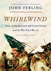 book Whirlwind: The American Revolution and the War That Won It