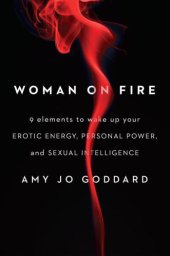 book Woman on fire : 9 elements to wake up your erotic energy, personal power, and sexual intelligence