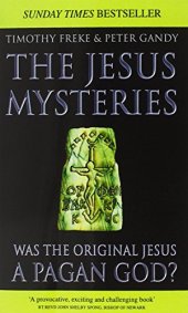 book The Jesus mysteries : was the "original Jesus" a pagan god?