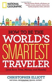 book How to be the world's smartest traveler : and save time, money, and hassle