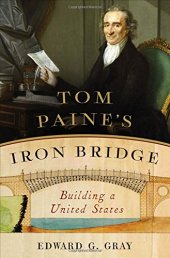 book Tom Paine's iron bridge : building a United States