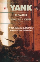 book Yank : the memoir of a World War II soldier (1941-1945) from the desert war of Africa to the allied invasion of Europe, from German POW camp to home again