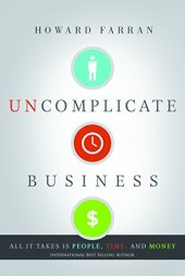 book Uncomplicate business : all it takes is people, time, and money