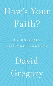 book How's your faith? : an unlikely spiritual journey