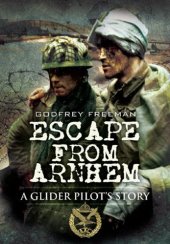 book Escape from Arnhem : a glider pilot's story