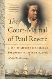 book The court-martial of Paul Revere : a son of liberty and America's forgotten military disaster