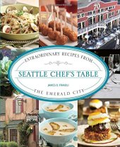 book Seattle chef's table : extraordinary recipes from the Emerald City