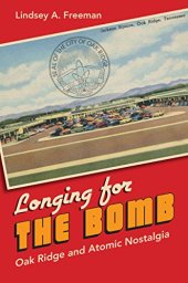 book Longing for the bomb : Oak Ridge and atomic nostalgia